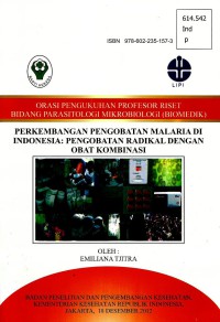 Orasi pengukuhan profesor riset bidang parasitologi mikrobiologi (Biomedik): perkembangan pengobatan radikal dengan obat kombinasi