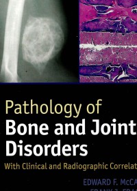 Pathology of bone and joint disorders: with clinical and radiographic correlation