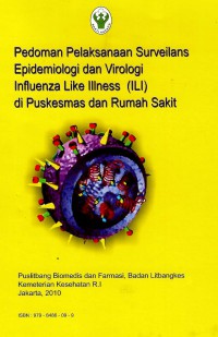 Pedoman pelaksanaan surveilans epidemiologi dan virologi influenza like illness (ILI) di puskesmas dan rumah sakit