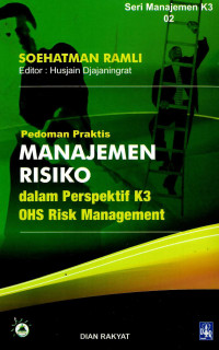 Image of Pedoman praktis manajemen risiko dalam perspektif K3 OHS risk management