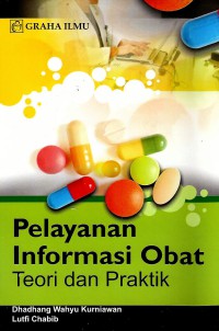 Pelayanan informasi obat: teori dan praktik