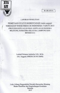 Pemetaan Status Kerentanan Aedes Aegypti terhadap Insektisida di Indonesia Tahun 2015 (Provinsi Kepulauan Riau, Kepulauan Bangka Belitung, Sumatera Selatan, Lampung dan Bengkulu)