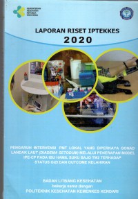 Laporan Riset Iptekkes 2020 Pengaruh Intervensi PMT Lokal yang diperkaya Gonad Landak Laut (Diadema Setodum) melalui Penerapan Model IPE-CP pada Ibu Hamil Suku Bajo TM2 terhadap Status Gizi dan Outcome Kelahiran