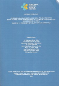 Laporan Penelitian Pengembangan Diagnostik Field ELISA (FELISA) Imunostik untuk Deteksi Toxoplasmosis, Rubela, Cytomegalovirus/CMV dan Herpes Simplex (ToRCH) Tahun ke-3 : Pengembangan ELISA CMV dan Rubela IgG