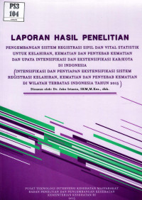 Image of Pengembangan Sistem Registrasi Sipil dan Vital Statistik untuk Kelahiran, Kematian dan Penyebab Kematian dan Upaya Intensifikasi dan Ekstensifikasi Kabupaten/Kota di Indonesia (Intensifikasi dan Penyiapan Ekstensifikasi Sistem Registrasi Kelahiran, Kematian dan Penyebab Kematian di Wilayah Terbatas Indonesia Tahun 2015