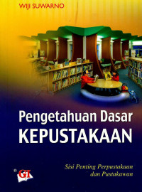 Image of Pengetahuan Dasar Kepustakaan: sisi penting perpustakaan dan pustakawan