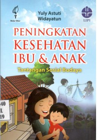 Peningkatan Kesehatan Ibu dan Anak : Tantangan Sosial Budaya