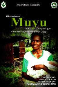 Image of Perempuan Muyu dalam Pengasingan: Etnik Muyu - Kabupaten Boven Digoel