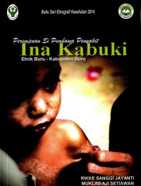 Image of Perempuan si Pembawa Penyakit Ina Kabuki: Etnik Buru - Kabupaten Buru