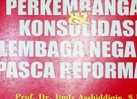 Image of Perkembangan dan Konsolidasi Lembaga Negara Pasca reformasi