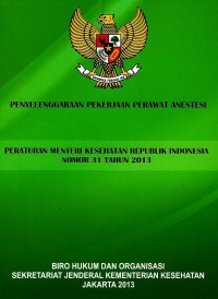 Peraturan menteri kesehatan RI No. 31 tahun 2013 tentang penyelenggaraan pekerjaan perawat anestesi