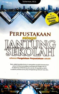 Perpustakaan sebagai jantung sekolah: referensi pengelolaan perpustakaan sekolah