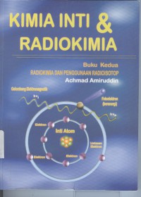 Kimia inti & Radiokimia:buku kedua radiokimia dan pengunaan radioisotop