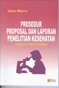 Image of Prosedur Proposal dan Laporan Penelitian Kesehatan: Panduan Praktis Penelitian