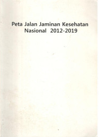 Image of Peta Jalan Menuju Jaminan Kesehatan Nasional 2012 - 2019