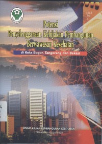 Potensi Penyelenggaraan Kebijakan Pembangunan Berwawasan Kesehatan: di kota Bogor, Tangerang dan Bekasi