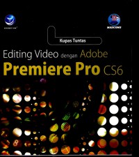 Kupas tuntas editing video dengan adobe premiere Pro CS6