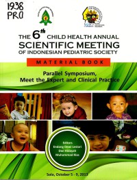 The 6th child health annual scientific meeting of Indonesia pediatric society: maternal book parallel symposium, meet the expert and clinical practice, Solo, October 5-9, 2013