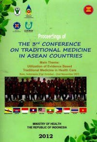 Proceedings of the 3rd conference on traditional medicine in Asean countries: utilization of evidence based traditional medicine in health care. Solo 32st October-2nd November 2011