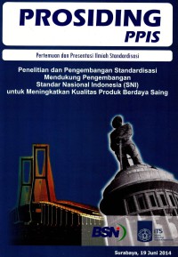 Prosiding PPIS: Penelitian dan pengembangan standarisasi mendukung pengembangan SNI untuk meningkatkan kualitas produk berdaya saing, 19 Juni 2014