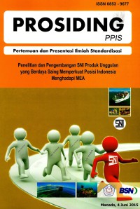 Prosiding PPIS: Penelitian dan pengembangan SNI berdaya saing memperkuat posisi Indonesia menghadapi MEA, 4 Juni 2015