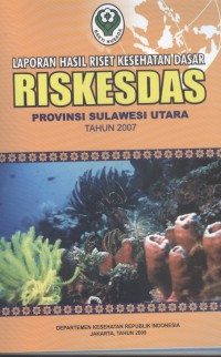 Image of Laporan Hasil Riset Kesehatan Dasar (Riskesdas) Provinsi Sulawesi Utara Tahun 2007