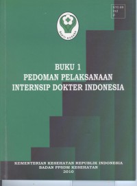 Pedoman Pelaksanaan internsip dokter Indonesia (buku 1)