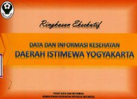 Data dan informasi kesehatan Daerah Istimewa Yogyakarta; ringkasan eksekutif