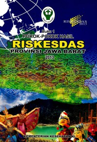 Riskesdas provinsi Jawa Barat tahun 2013 (buku 1), Buku 2: Riskesdas dalam angka provinsi Jawa Barat