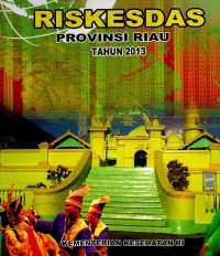 Riskesdas provinsi Riau 2013(buku 1), Buku 2: Riskesdas dalam angka provisi Riau