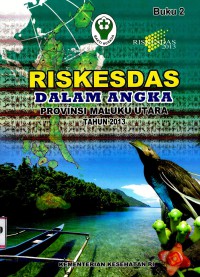 Image of Riskesdas provinsi Maluku Utara tahun 2013 (buku 1) Buku 2: Riskesdas dalam angka provinsi Maluku Utara