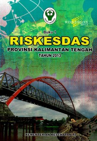 Riskesdas provinsi Kalimantan Tengah 2013(buku 1), Buku 2: Riskesdas dalam angka provisi Kalimantan Tengah