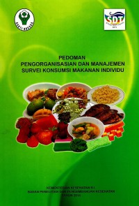 Image of Pedoman Pengorganisasian dan Manajemen Survei Konsumsi Makanan Individu