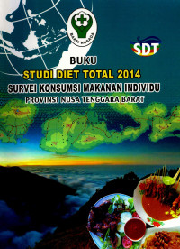 Image of Buku Studi Diet Total 2014 : Survei Konsumsi Makanan Individu Provinsi Nusa Tenggara Barat