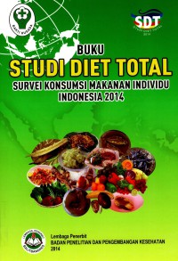 Buku SDT: Studi Diet Total: survei konsumsi makanan individu Indonesia 2014