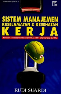 Sistem manajemen keselamatan & kesehatan kerja: panduan penerpan berdasarkan OHSAS 18001 & permenaker 05/1996