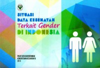 Situasi Data Kesehatan terkaitb Gender di Indonesia