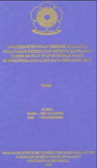 Image of Analisis Hubungan Dimensi Kualitas Pelayanan Kesehatan dengan Kepuasan Pasien Rawat Inap di Rumah Sakit di Indonesia ( Analisis Data Risnake 2017)
