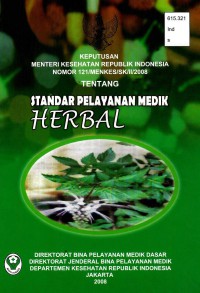 Standar pelayanan medik Herbal: Keputusan Menteri Kesehatan RI No. 121/Menkes/SK/II/2008