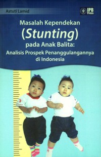Image of Masalah Kependekan (Stunting) pada Anak Balita : Analisis prospek Penanggulangannya di Indonesia