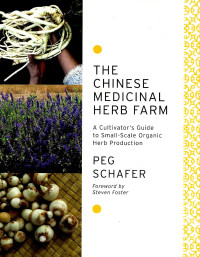 Image of The Chinese Medicinal herb farm: a cultivator's guide to small-scale organic herb production