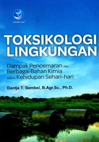 Toksikologi lingkungan: dampak pencemaran dan berbagai bahan kimia dalam kehidupan sehari-hari