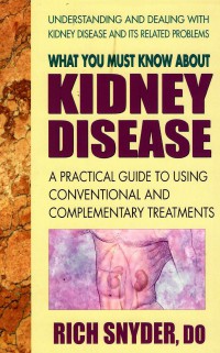 What you must know about kidney disease: a practical guide to using conventional and complementary treatments